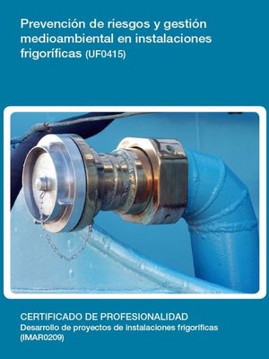 cover image of UF0415--Prevención de riesgos y gestión medioambiental en instalaciones frigoríficas